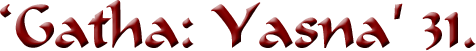 'Gatha: Yasna' 31.