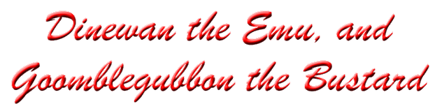 Dinewan the Emu, and Goomblegubbon the Bustard