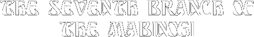 THE SEVENTH BRANCH OF THE MABINOGI