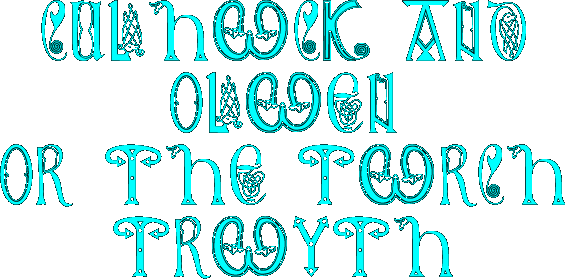 CULHWCK AND OLWENor The TWRCH TRWYTH