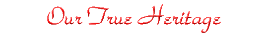 Our True Heritage