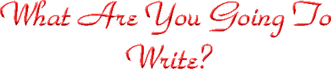 What Are You Going To Write?.