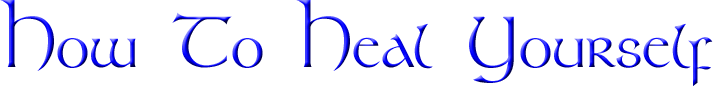 How To Heal Yourself