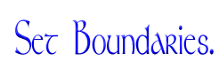 Set Boundaries.