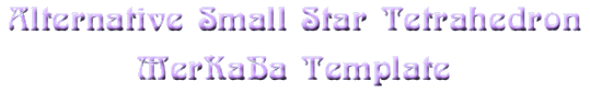 Alternative Small Star Tetrahedron MerKaBa Template