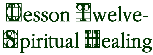Lesson Twelve-Spiritual Healing