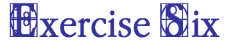 Exercise Six