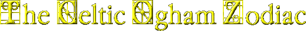 The Celtic Ogham Zodiac