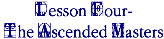 Lesson Four-The Ascended Masters
