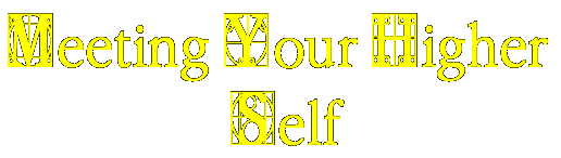 Meeting Your Higher Self