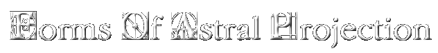 Forms Of Astral Projection