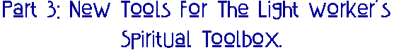 New Tools for the Light Workers Spiritual Toolbox