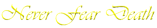 Never Fear Death