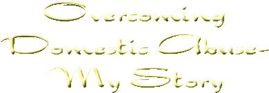 Overcoming Domestic Abuse My Story