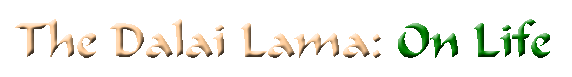 The Dalai Lama: On Life