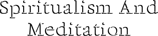 Spiritualism And Meditation