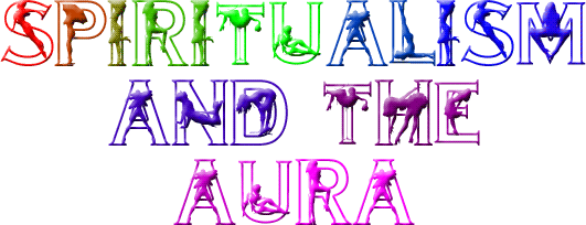 SPIRITUALISM AND THE AURA