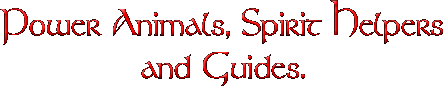 Power Animals, Spirit Helpers and Guides