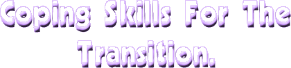 Coping Skills For The Transition