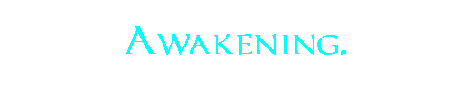 Awakening