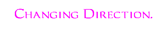 Changing Direction