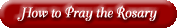 How to Pray the Rosary
